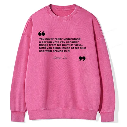 Pagewings You Never Really Understand A Person Unisex Washed Sweatshirt