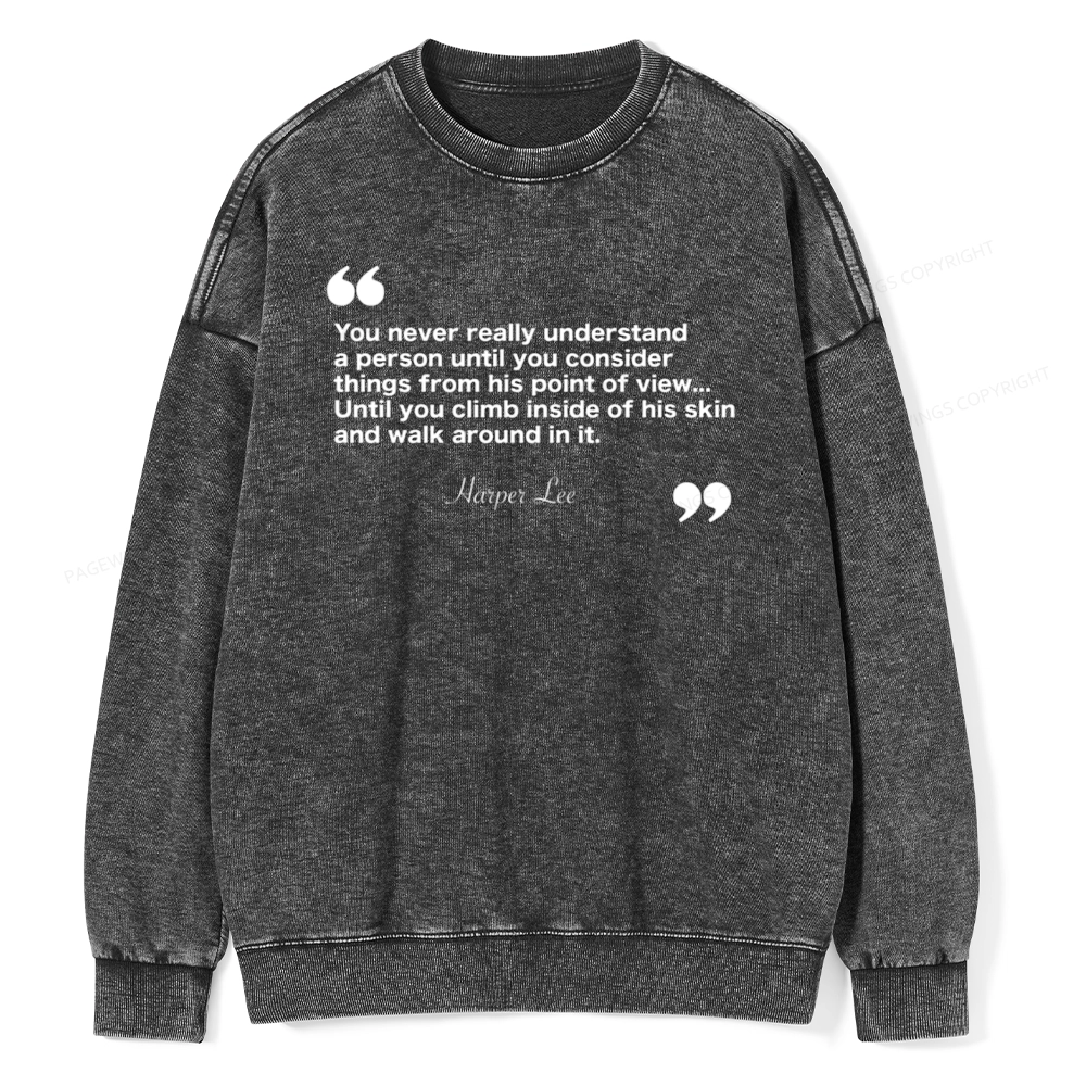 Pagewings You Never Really Understand A Person Unisex Washed Sweatshirt