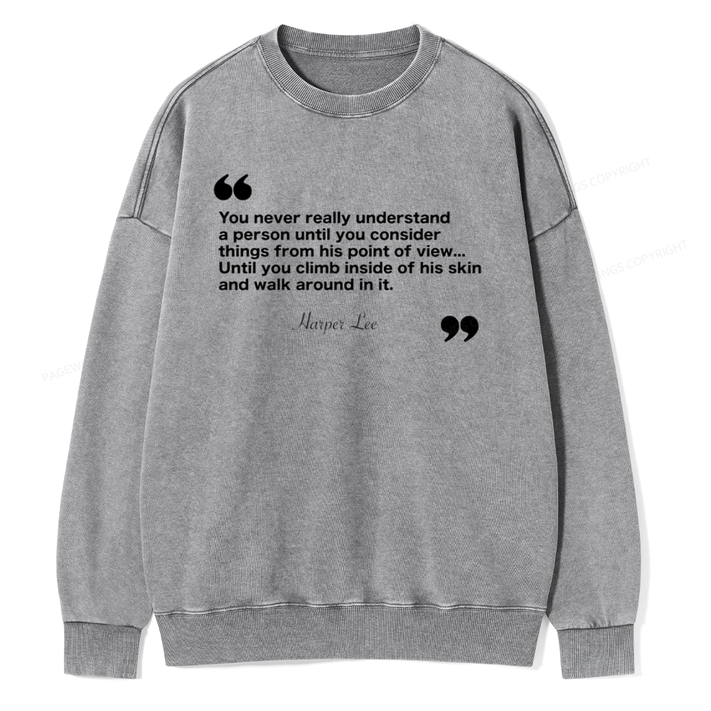 Pagewings You Never Really Understand A Person Unisex Washed Sweatshirt
