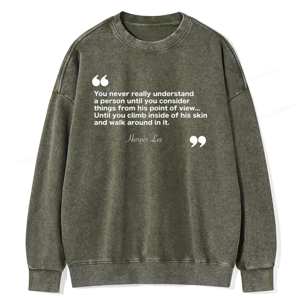 Pagewings You Never Really Understand A Person Unisex Washed Sweatshirt