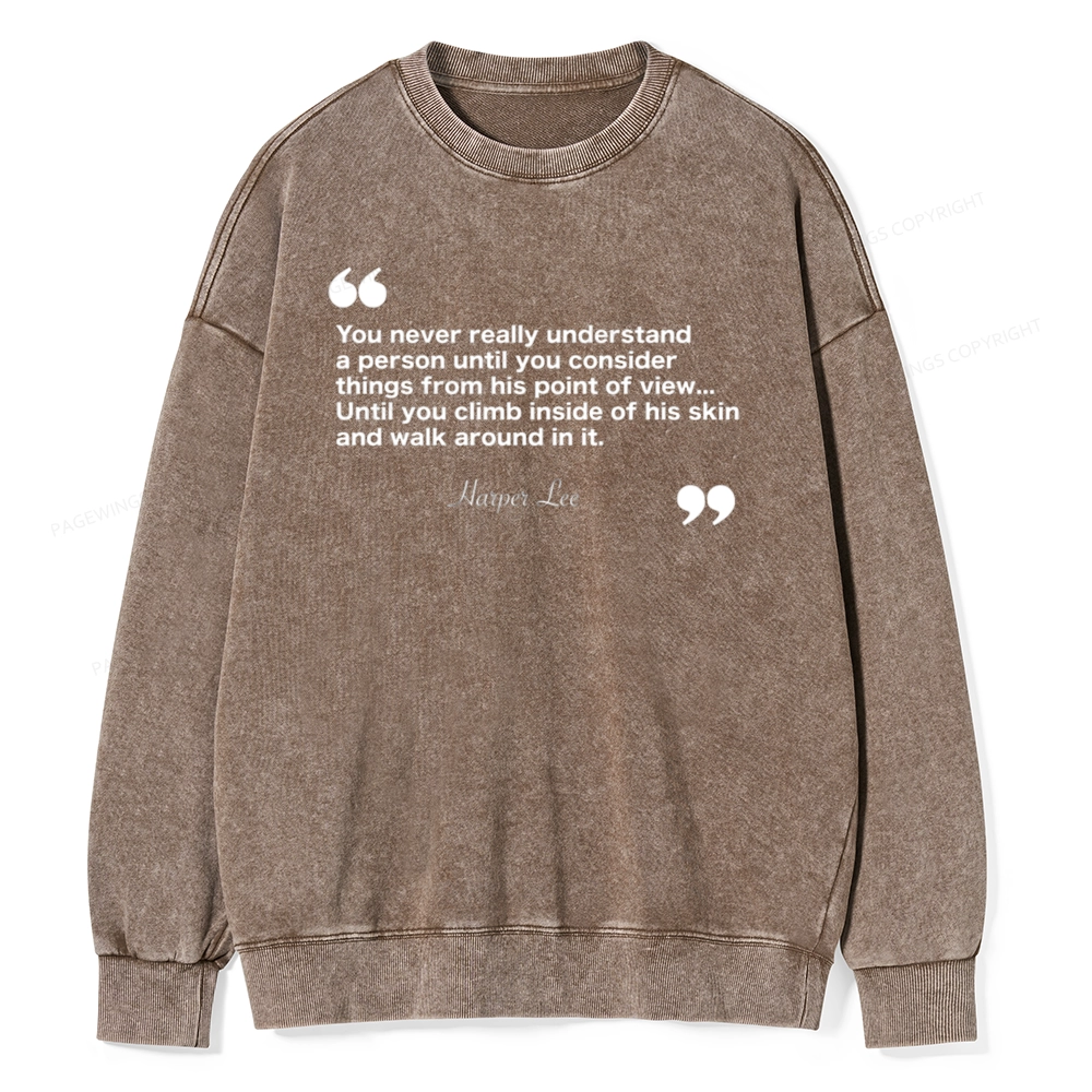 Pagewings You Never Really Understand A Person Unisex Washed Sweatshirt