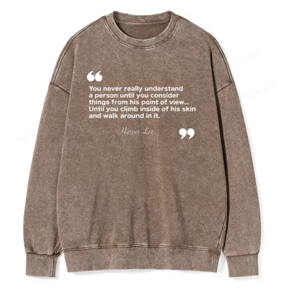 Pagewings You Never Really Understand A Person Unisex Washed Sweatshirt