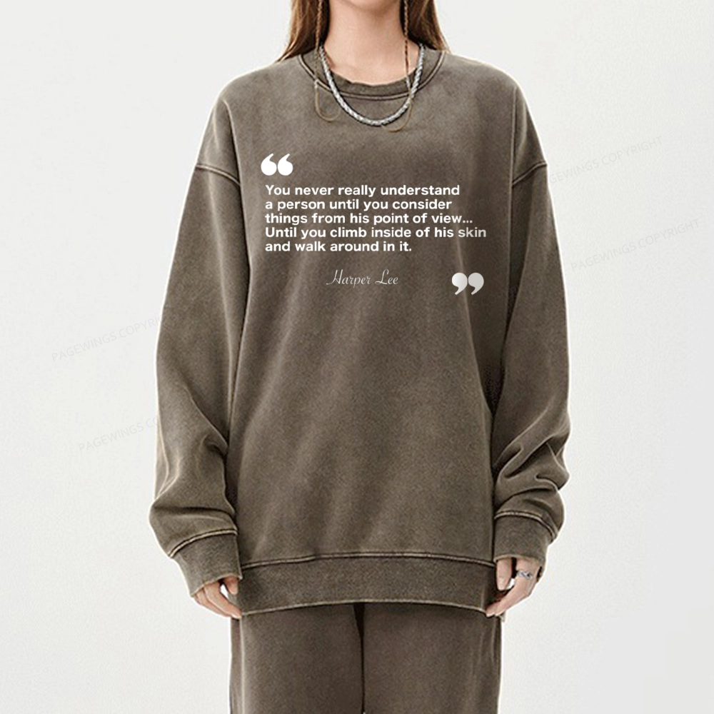 Pagewings You Never Really Understand A Person Unisex Washed Sweatshirt