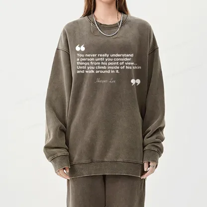 Pagewings You Never Really Understand A Person Unisex Washed Sweatshirt