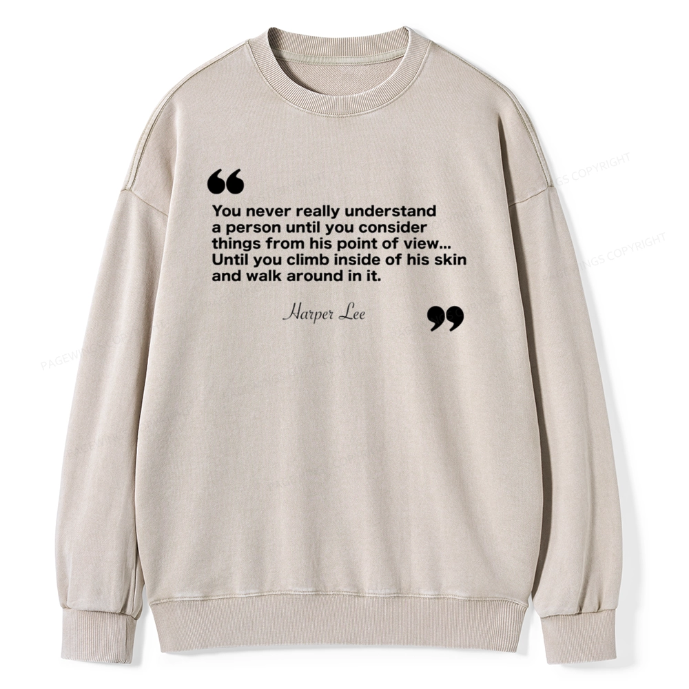 Pagewings You Never Really Understand A Person Unisex Washed Sweatshirt