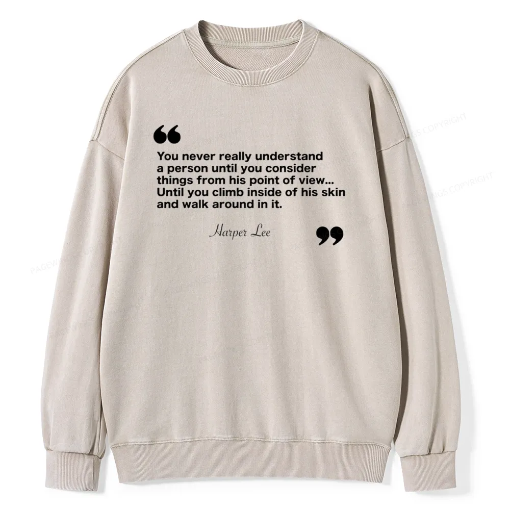 Pagewings You Never Really Understand A Person Unisex Washed Sweatshirt