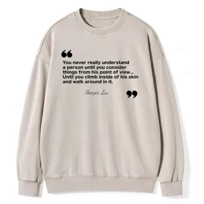 Pagewings You Never Really Understand A Person Unisex Washed Sweatshirt