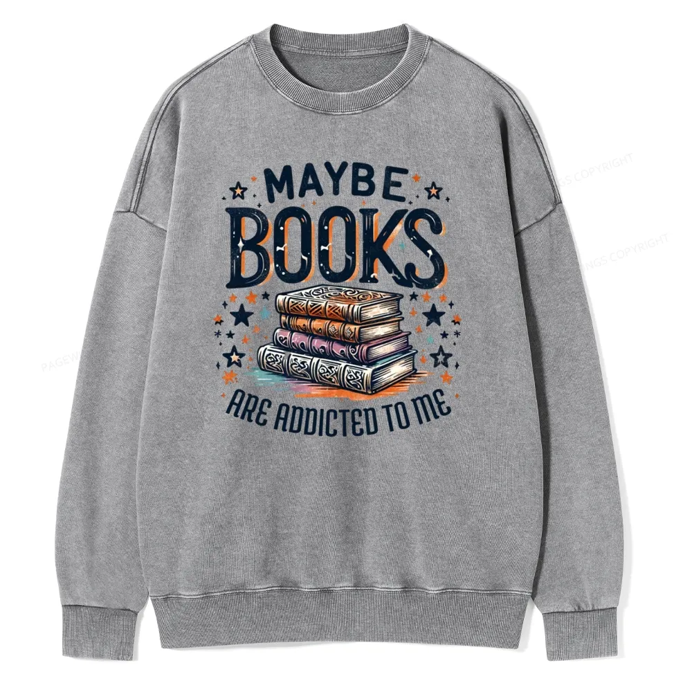 Pagewings Maybe Books Are Addicted To Me Unisex Washed Sweatshirt