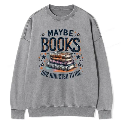 Pagewings Maybe Books Are Addicted To Me Unisex Washed Sweatshirt