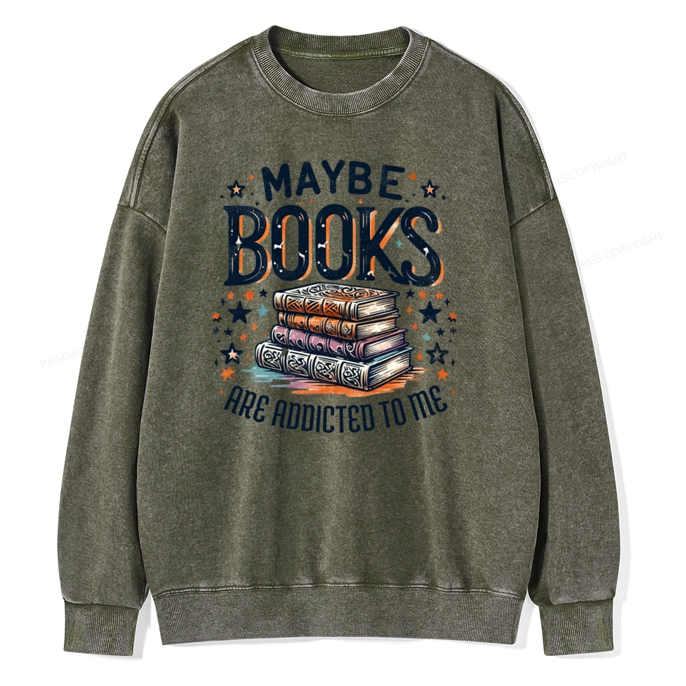 Pagewings Maybe Books Are Addicted To Me Unisex Washed Sweatshirt
