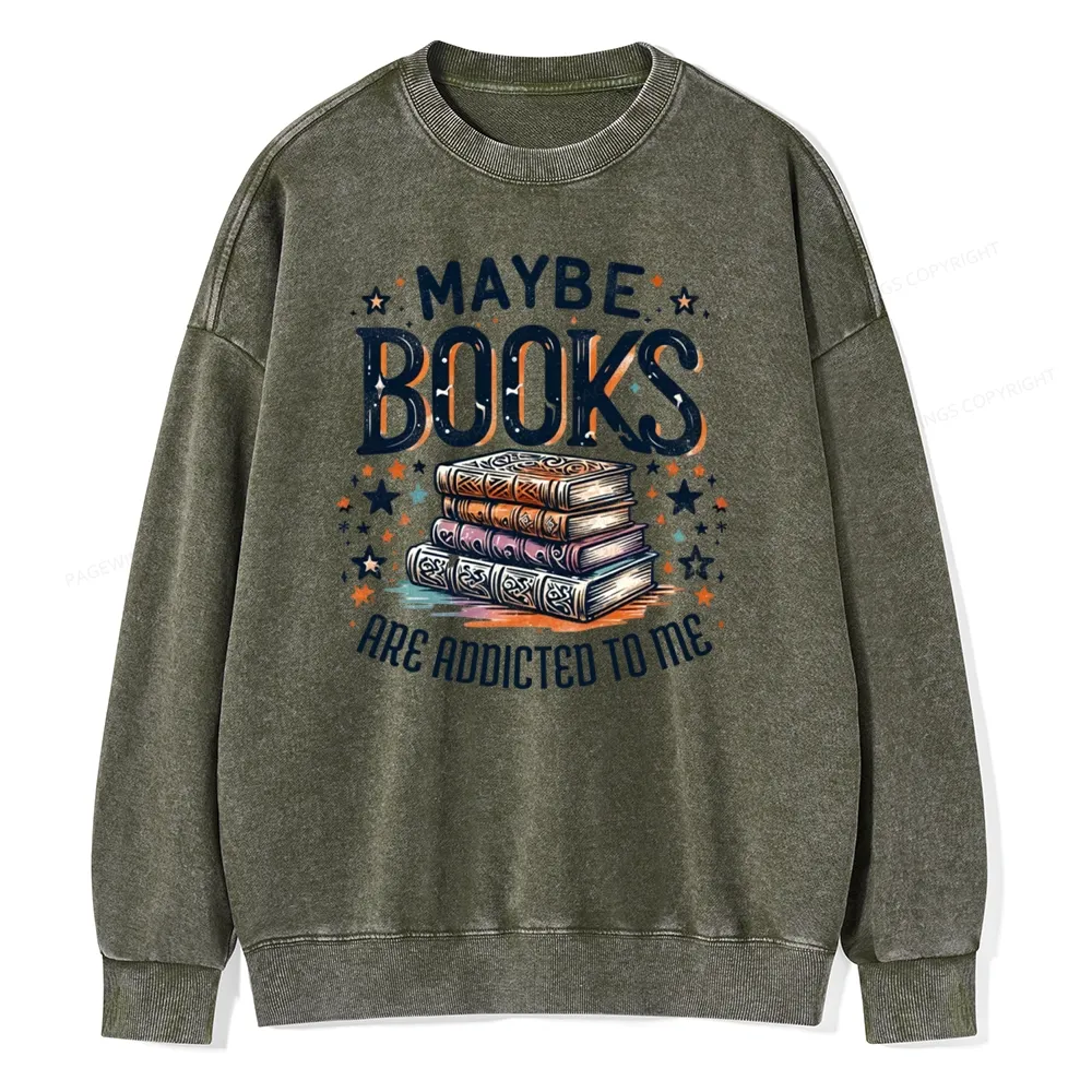 Pagewings Maybe Books Are Addicted To Me Unisex Washed Sweatshirt