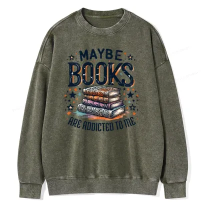 Pagewings Maybe Books Are Addicted To Me Unisex Washed Sweatshirt