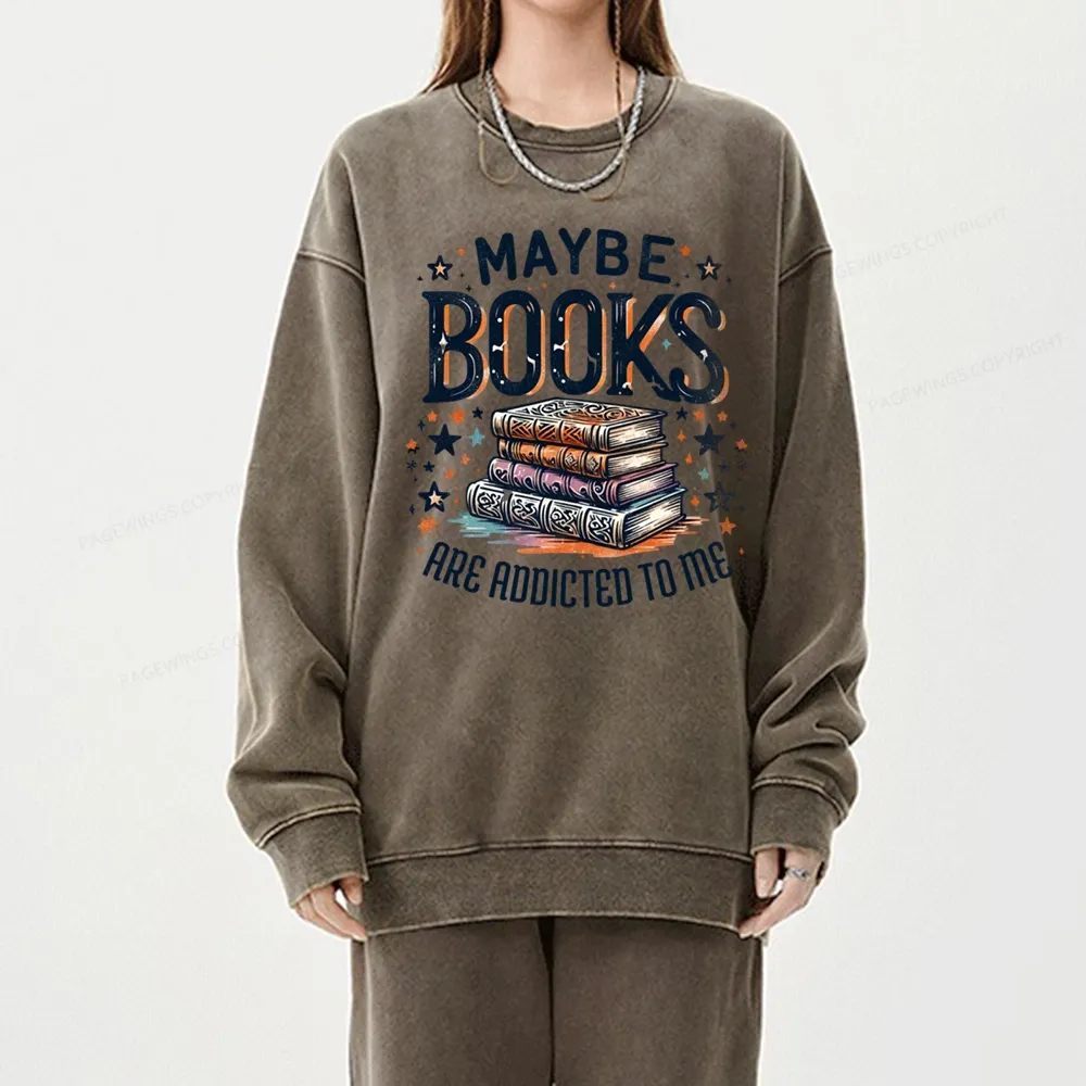 Pagewings Maybe Books Are Addicted To Me Unisex Washed Sweatshirt