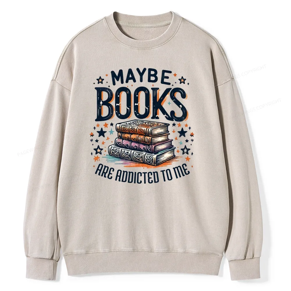 Pagewings Maybe Books Are Addicted To Me Unisex Washed Sweatshirt