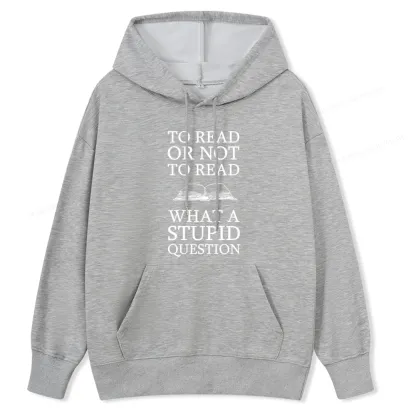 Pagewings To Read Or Not To Read What A Stupid Question Unisex Classic Hoodie