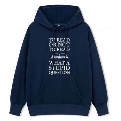 Pagewings To Read Or Not To Read What A Stupid Question Unisex Classic Hoodie