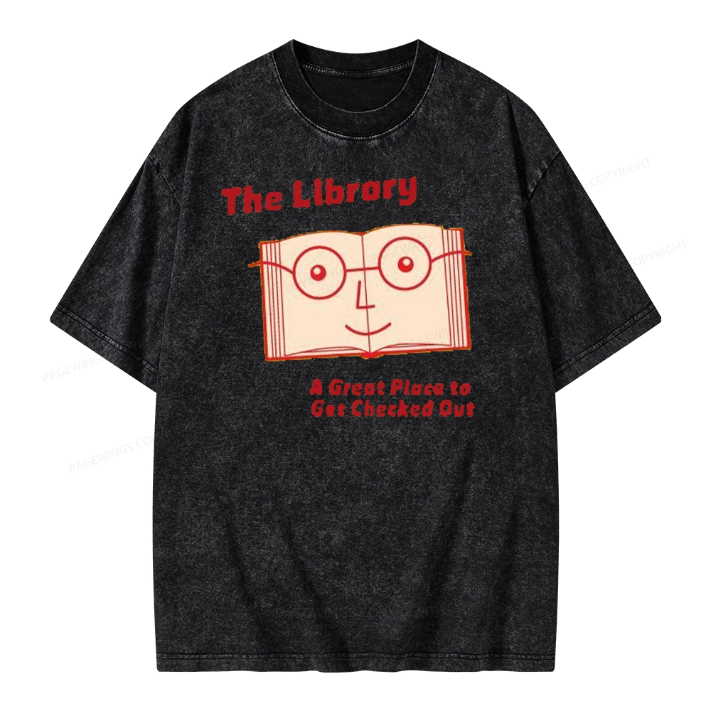 Pagewings The Library The Great Place To Get Checked Out Unisex Washed T-shirt