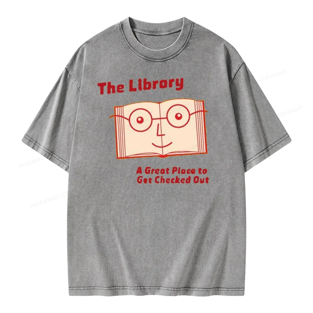 Pagewings The Library The Great Place To Get Checked Out Unisex Washed T-shirt