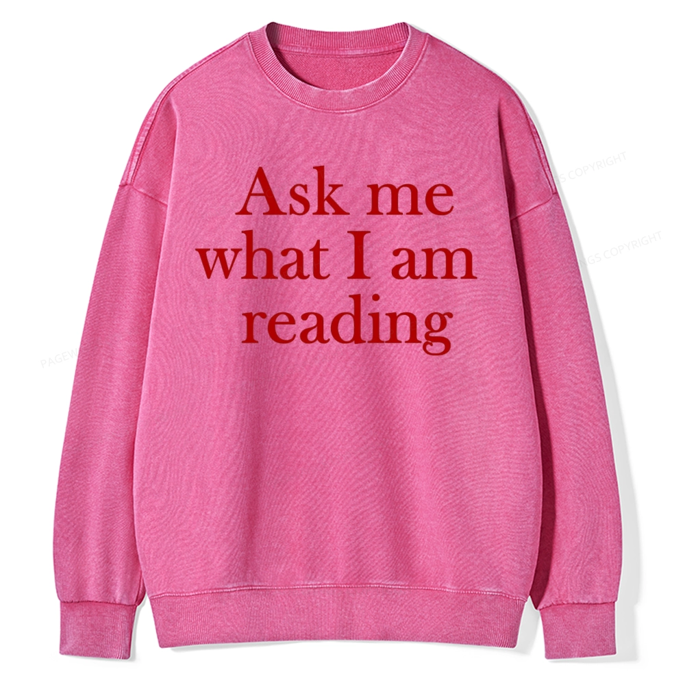 Pagewings Ask Me What I am Reading Unisex Washed Sweatshirt