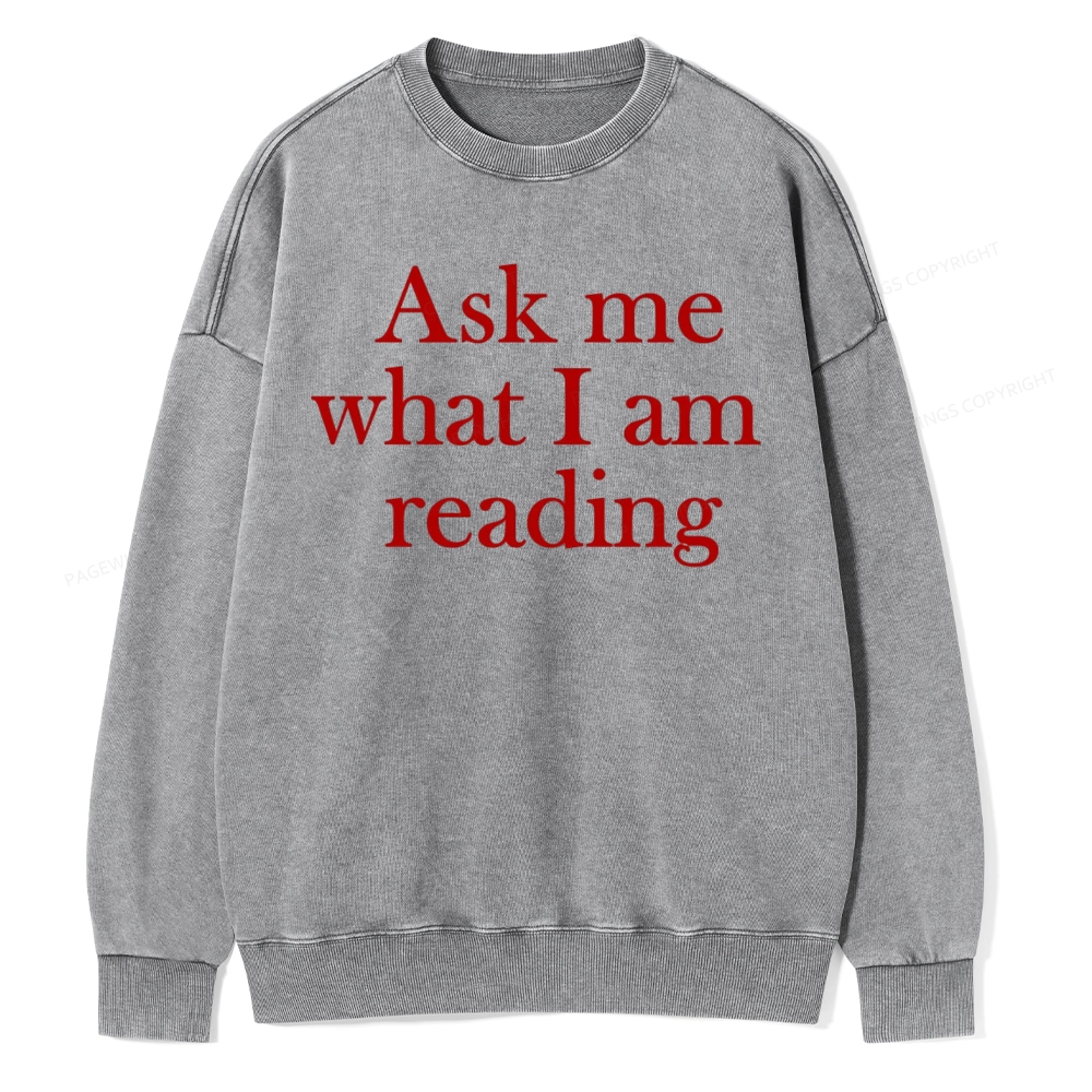 Pagewings Ask Me What I am Reading Unisex Washed Sweatshirt