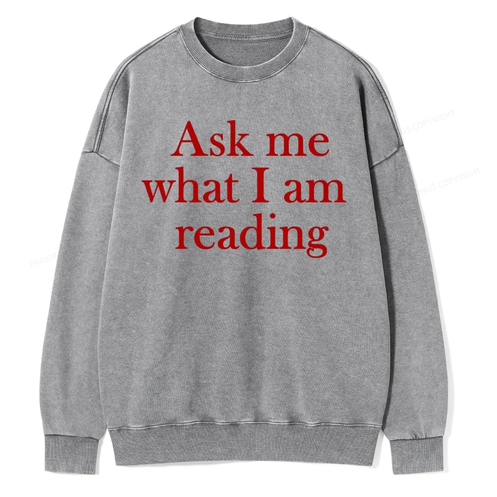 Pagewings Ask Me What I am Reading Unisex Washed Sweatshirt