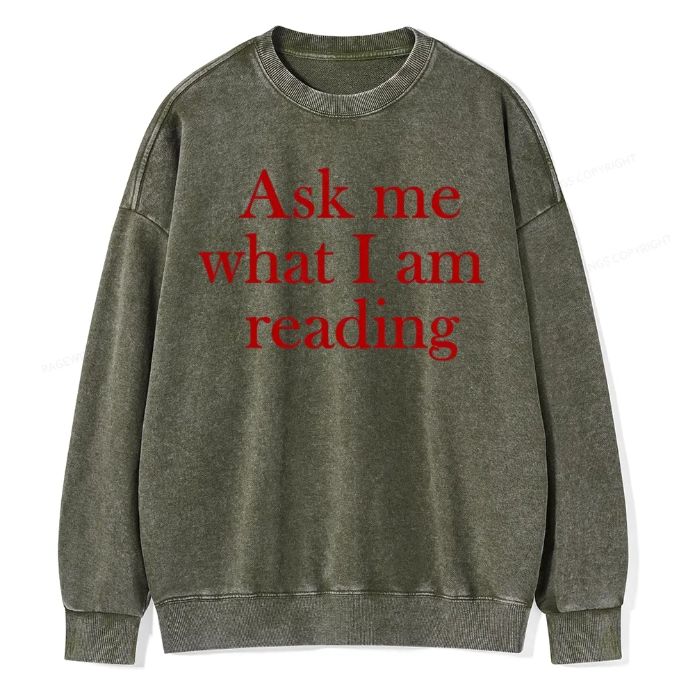 Pagewings Ask Me What I am Reading Unisex Washed Sweatshirt