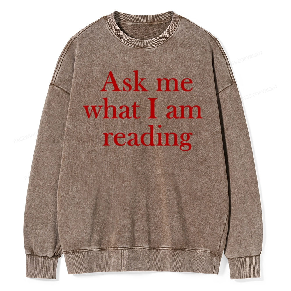Pagewings Ask Me What I am Reading Unisex Washed Sweatshirt