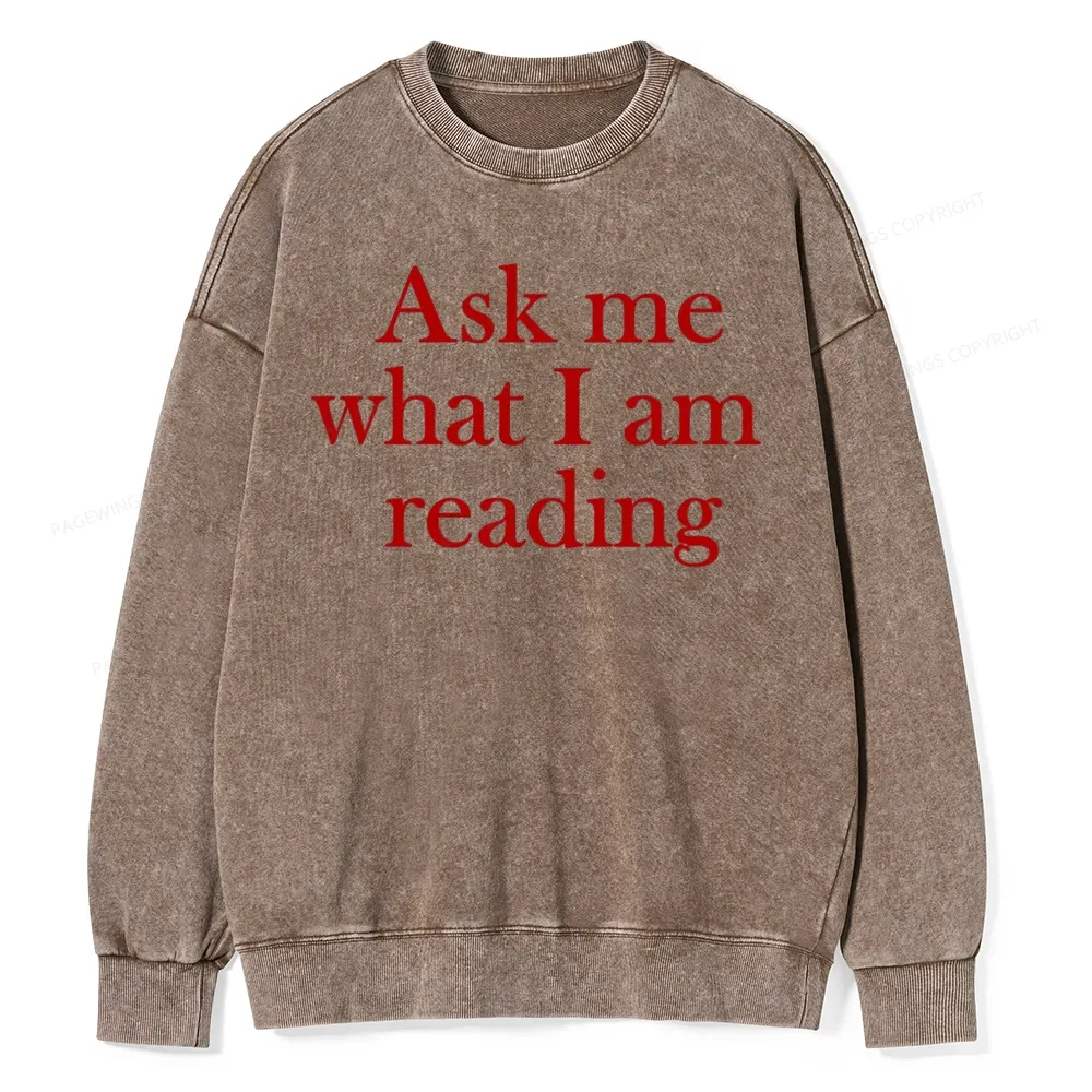 Pagewings Ask Me What I am Reading Unisex Washed Sweatshirt