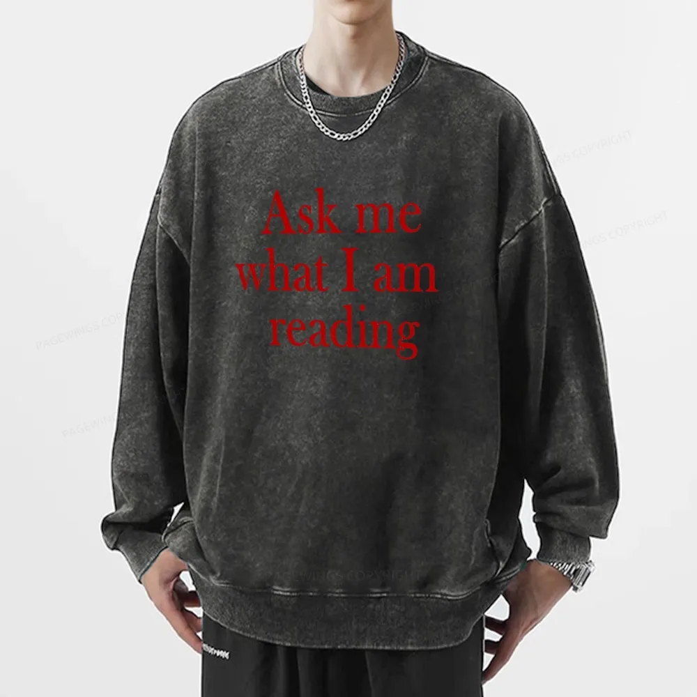 Pagewings Ask Me What I am Reading Unisex Washed Sweatshirt