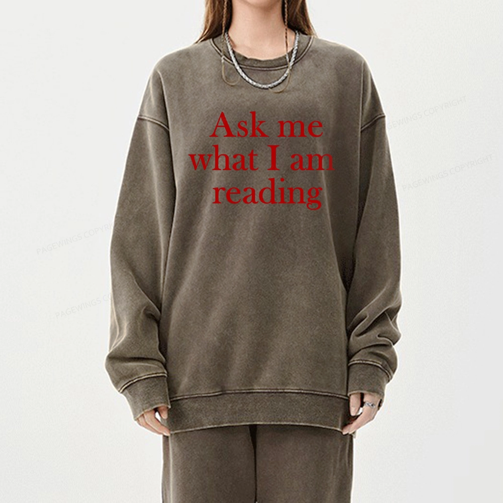 Pagewings Ask Me What I am Reading Unisex Washed Sweatshirt