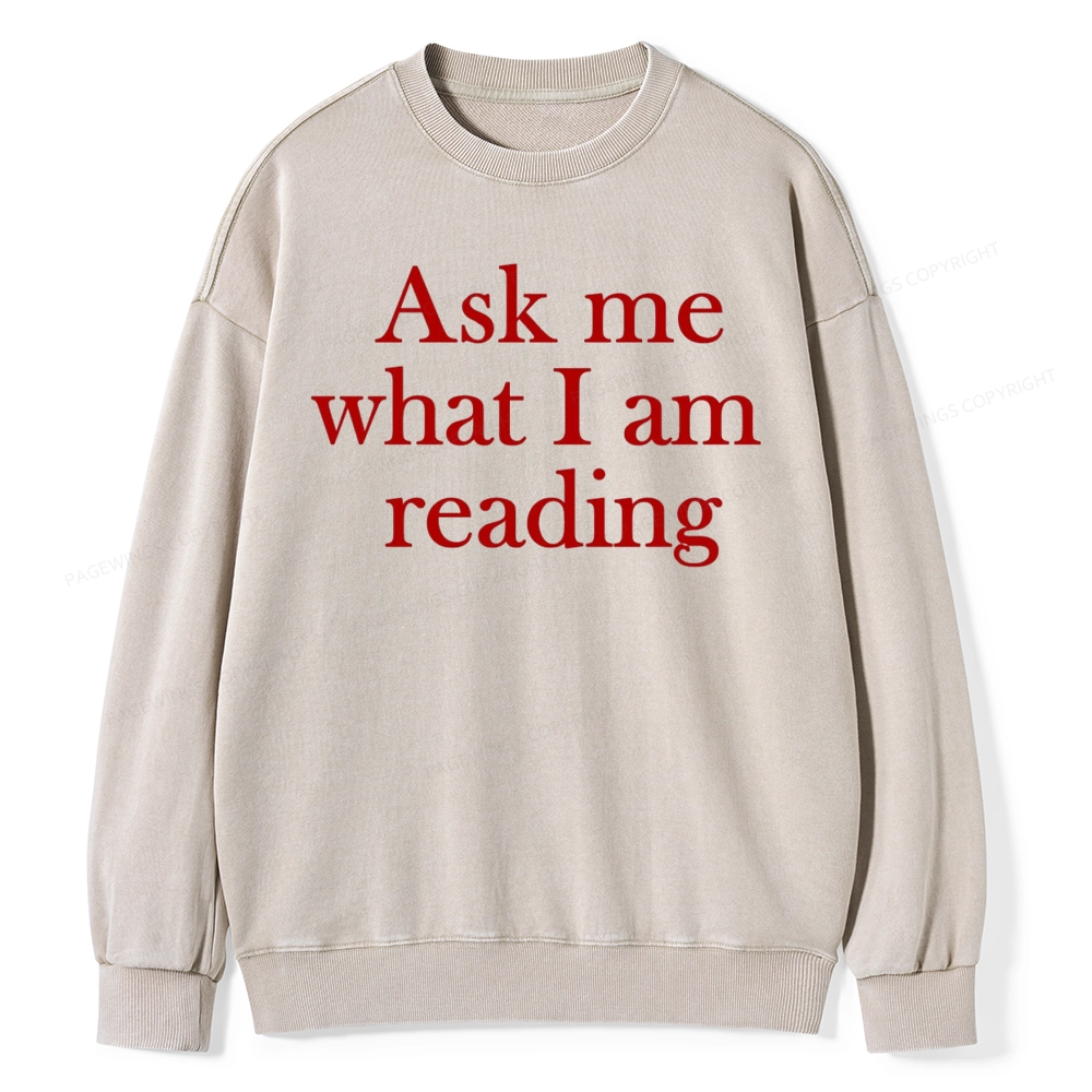 Pagewings Ask Me What I am Reading Unisex Washed Sweatshirt
