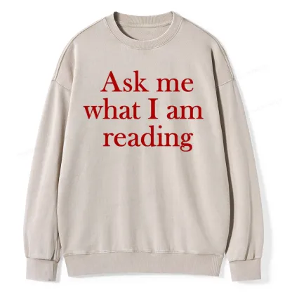 Pagewings Ask Me What I am Reading Unisex Washed Sweatshirt