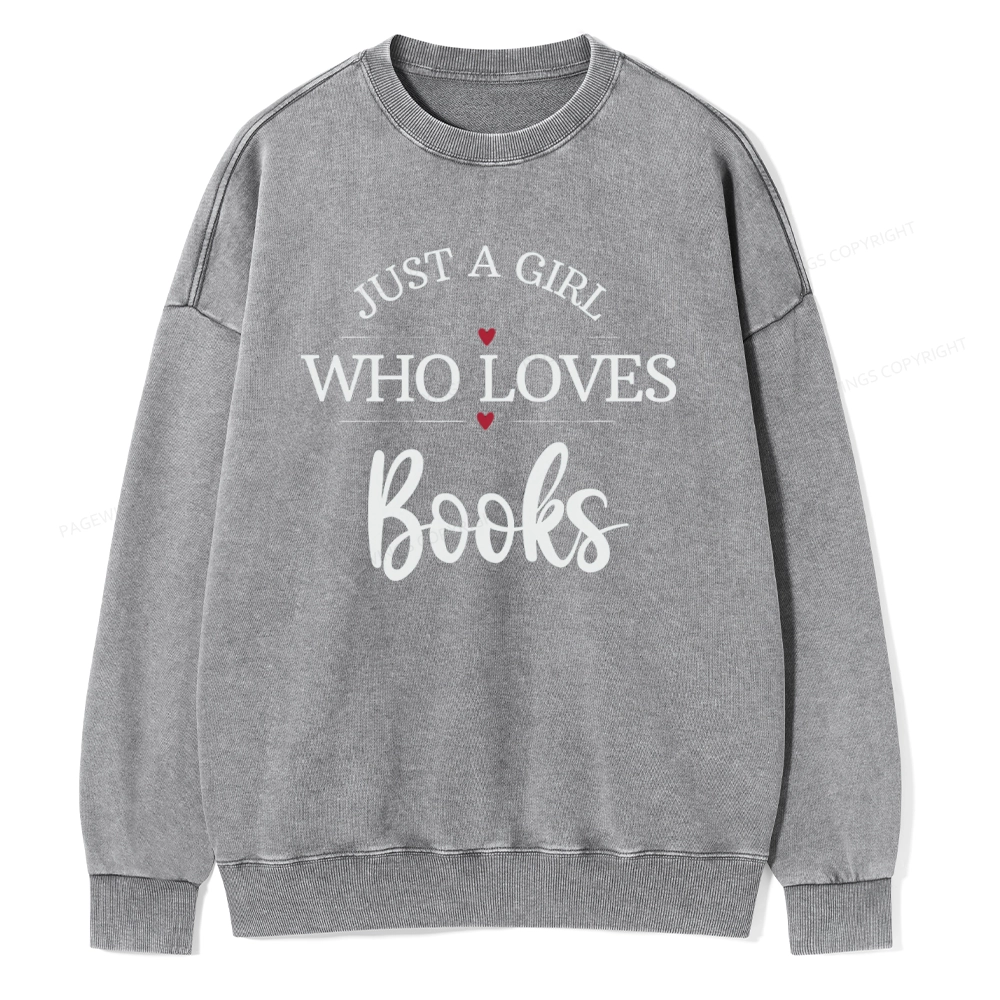 Pagewings Just A Girl Who Loves Books Unisex Washed Sweatshirt