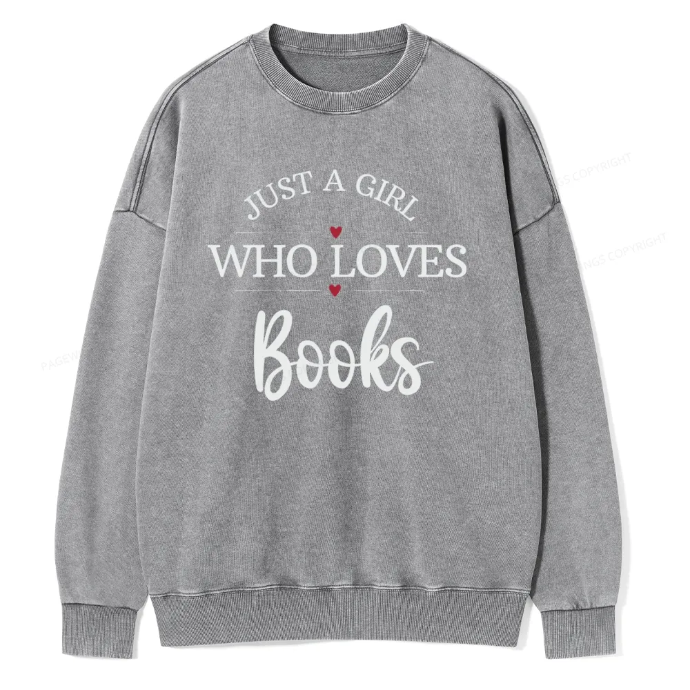 Pagewings Just A Girl Who Loves Books Unisex Washed Sweatshirt