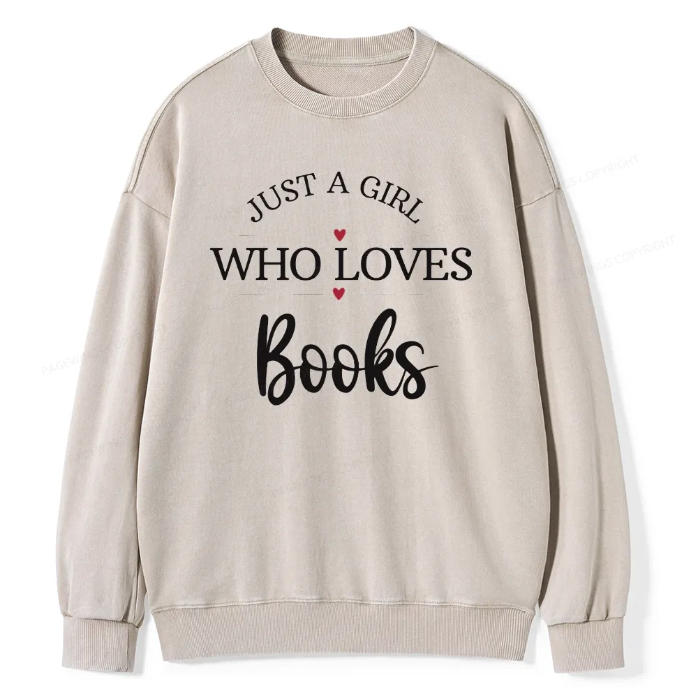 Pagewings Just A Girl Who Loves Books Unisex Washed Sweatshirt