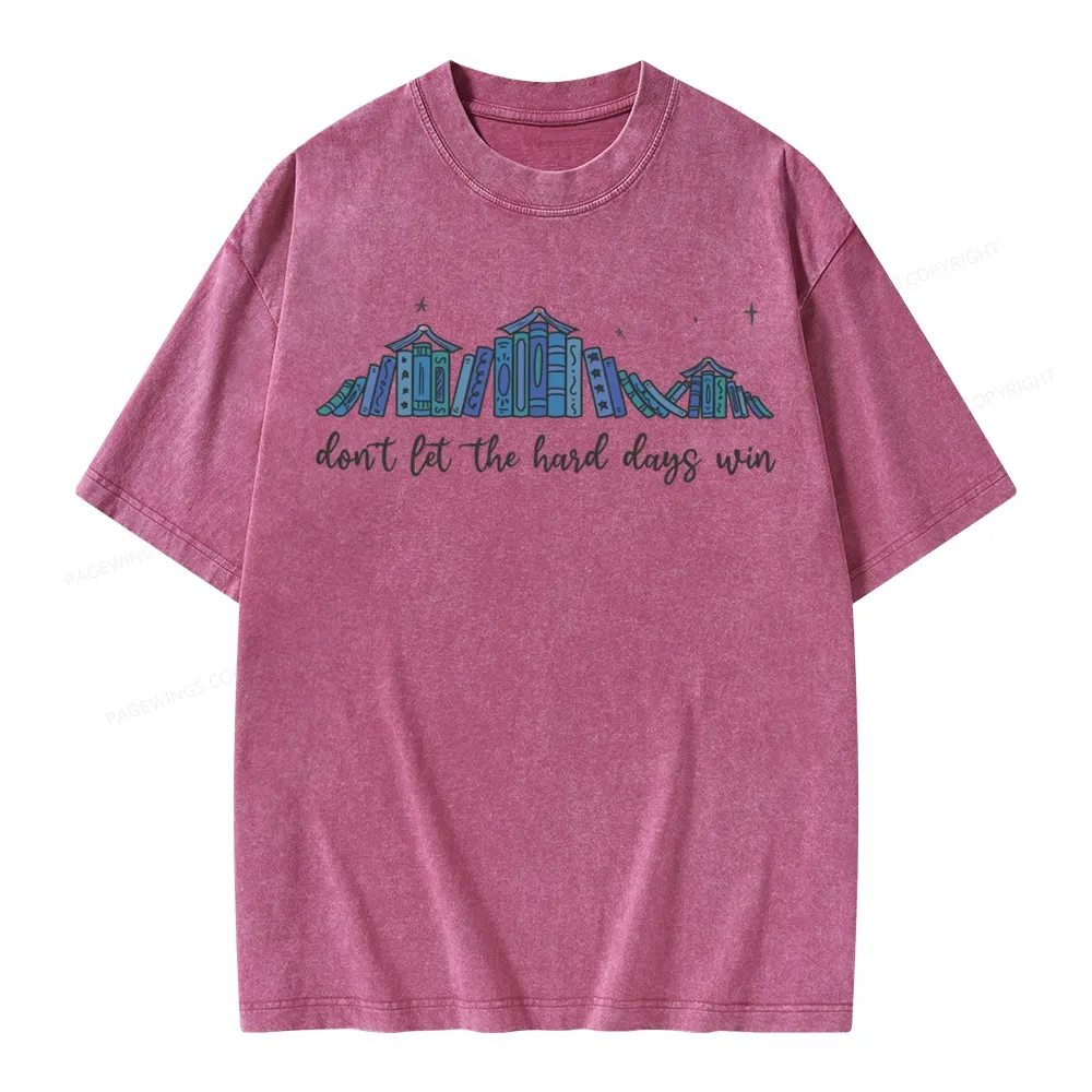 Pagewings Don’t Let the Hard Days Win Unisex Washed T-shirt