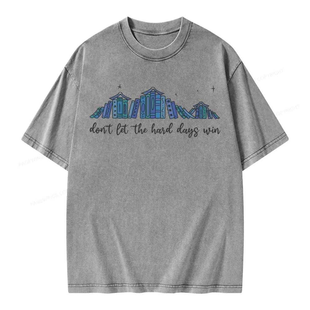 Pagewings Don’t Let the Hard Days Win Unisex Washed T-shirt