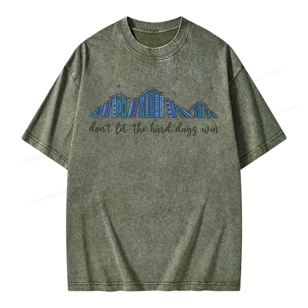 Pagewings Don’t Let the Hard Days Win Unisex Washed T-shirt