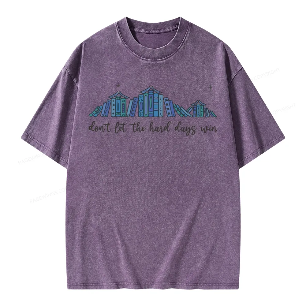 Pagewings Don’t Let the Hard Days Win Unisex Washed T-shirt