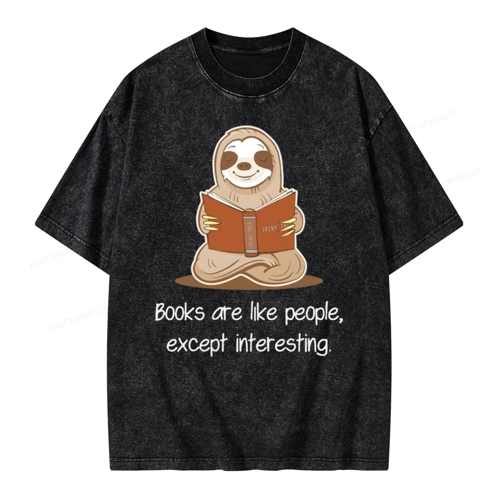 Pagewings Books Are Like People, Except Interesting Unisex Washed T-shirt