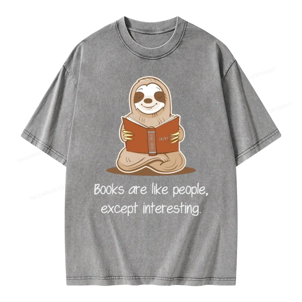 Pagewings Books Are Like People, Except Interesting Unisex Washed T-shirt