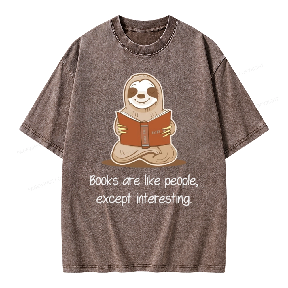 Pagewings Books Are Like People, Except Interesting Unisex Washed T-shirt