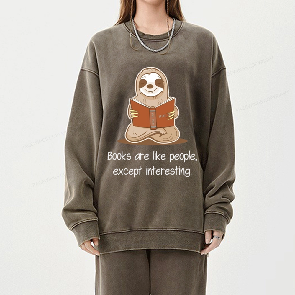 Pagewings Books Are Like People Except Interesting Unisex Washed Sweatshirt