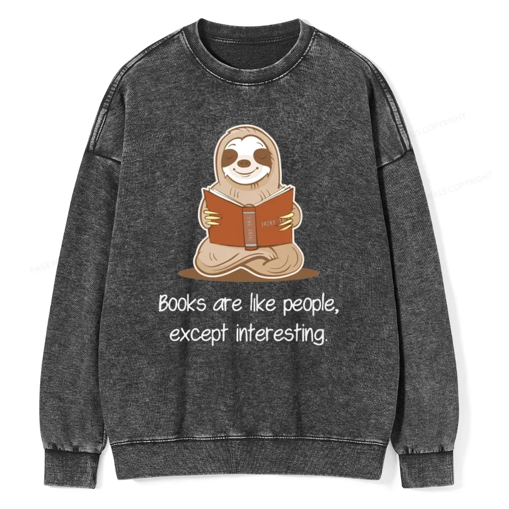 Pagewings Books Are Like People Except Interesting Unisex Washed Sweatshirt