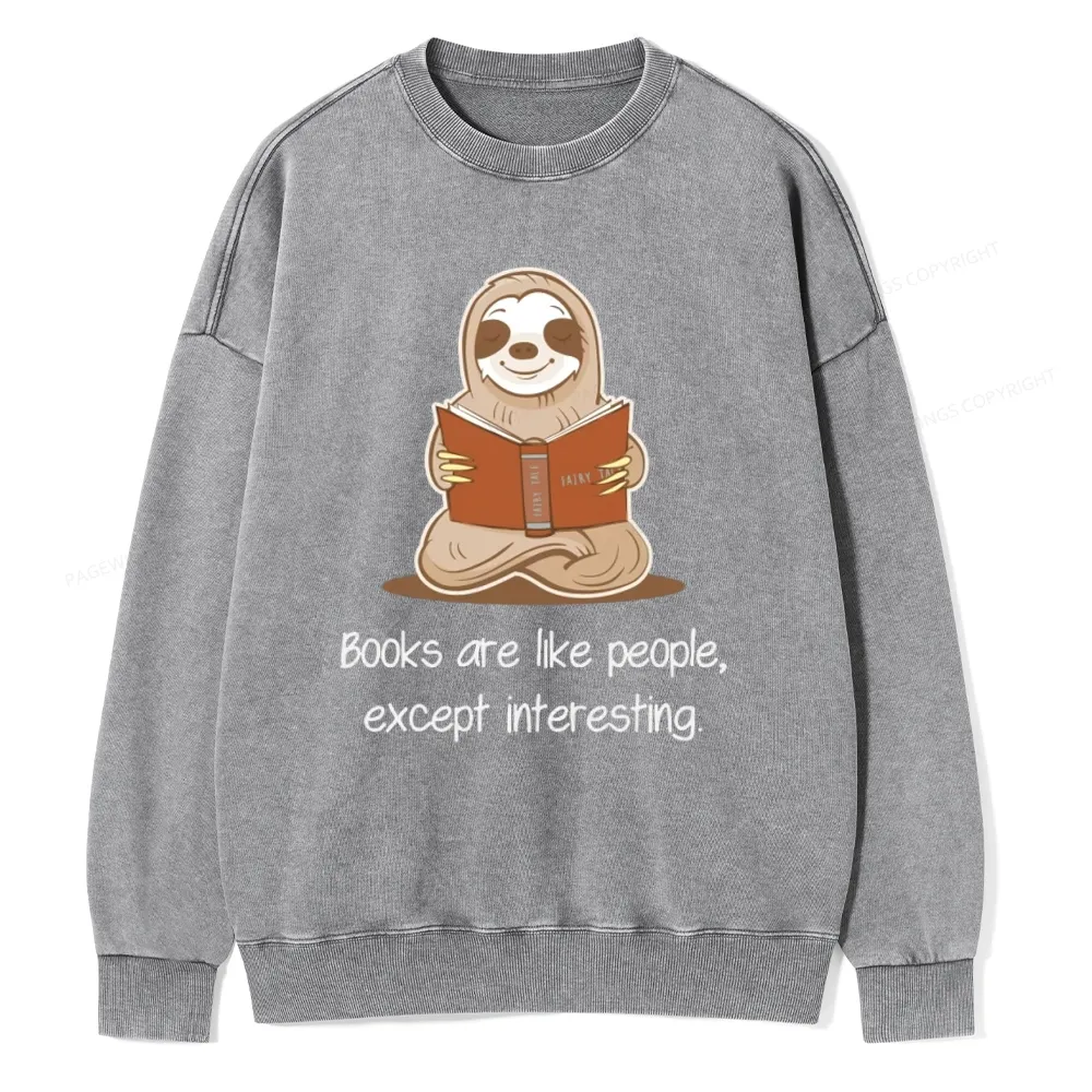 Pagewings Books Are Like People Except Interesting Unisex Washed Sweatshirt