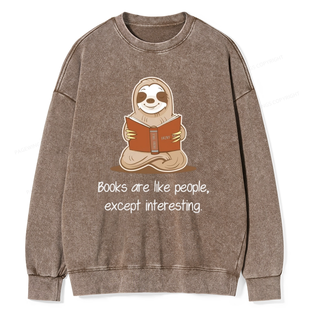 Pagewings Books Are Like People Except Interesting Unisex Washed Sweatshirt