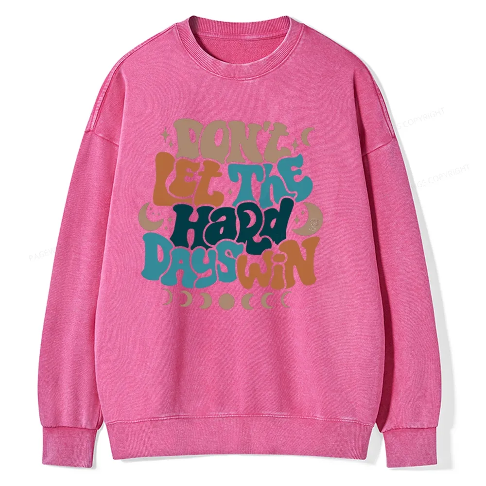Pagewings Don't Let The Hard Days Win Unisex Washed Sweatshirt