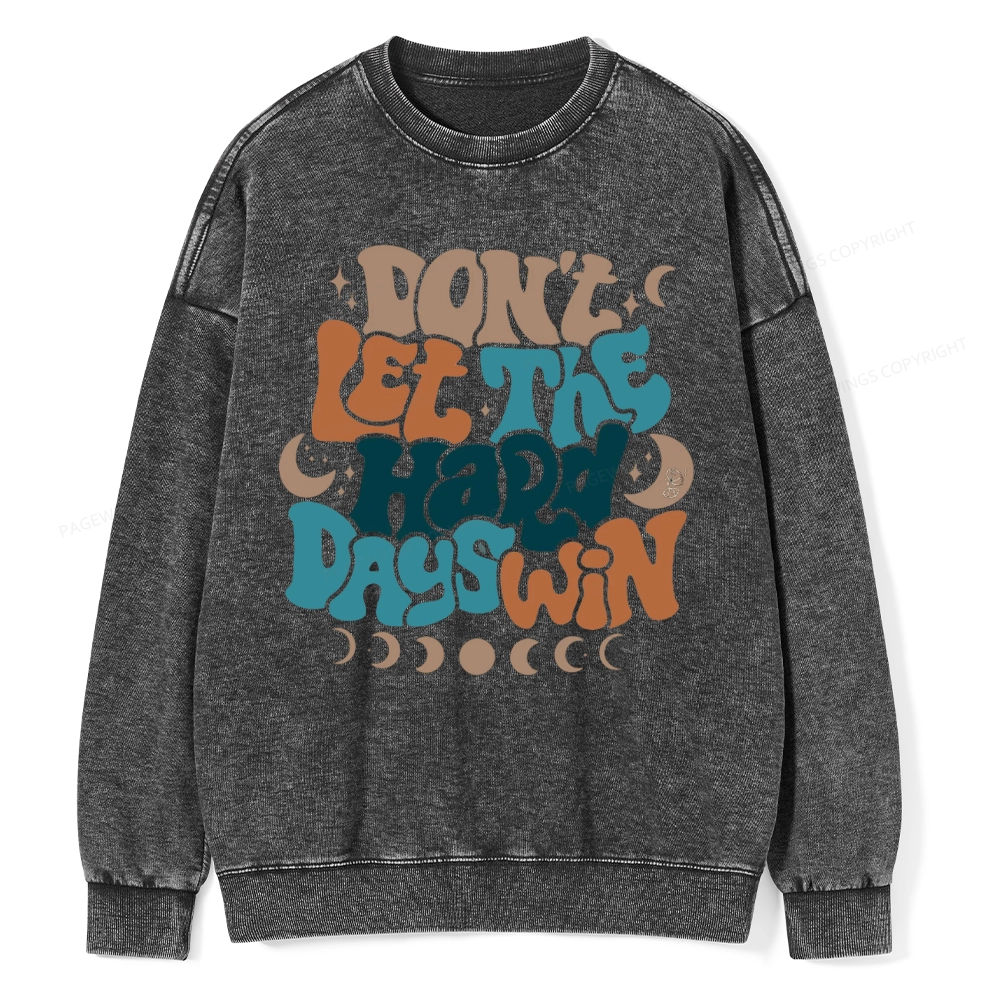 Pagewings Don't Let The Hard Days Win Unisex Washed Sweatshirt