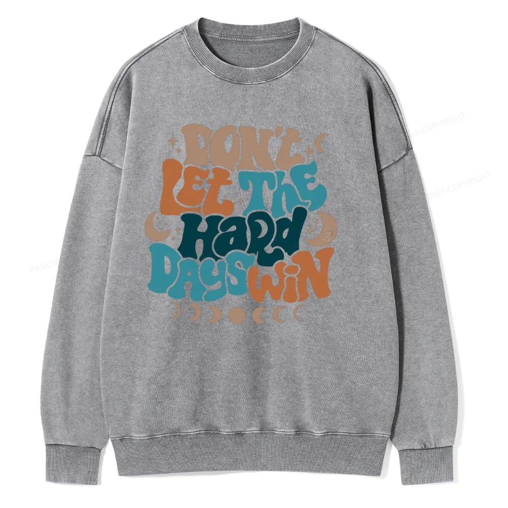 Pagewings Don't Let The Hard Days Win Unisex Washed Sweatshirt