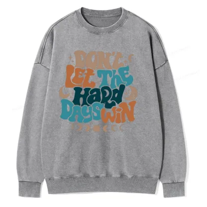 Pagewings Don't Let The Hard Days Win Unisex Washed Sweatshirt